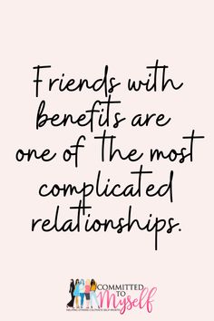 the quote friends with benefits are one of the most complicated relationshipss on this page