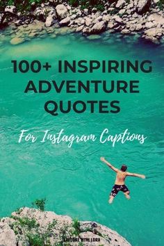 a man jumping into the water from a cliff with text overlay reading 100 + inspirational adventure quotes for instagram captions