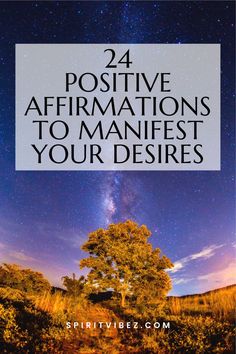 a tree with the words 24 positive affirmations to manifest your desireds