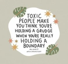 a quote with leaves and stars on it that says,'people make you think you're holding a grudge when you're really holding a boundary