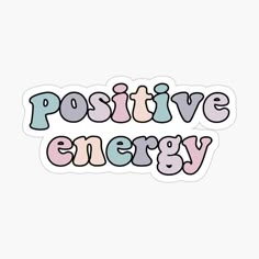 positive energy sticker with the words positive on it in pink, blue and green