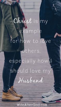 two people standing next to each other with the words, christ is my example for now to love others especially how i should love my husband