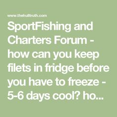 the text sport fishing and charter forum how can you keep flies in fridge before you have to freeze - 5 - 6 days cool?