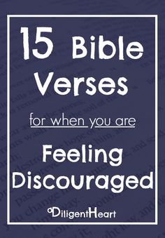 the words, bible verses for when you are feeling discouraged in white