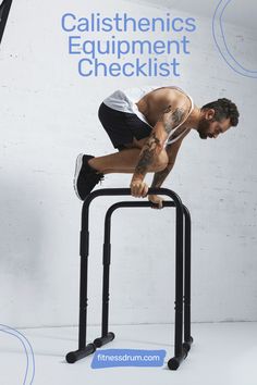 a man standing on top of a metal bar with the words calisthenics equipment checklist