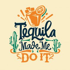 tequila made me do it t - shirt design with hand drawn lettering and an orange slice