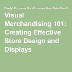 the cover for visual merchandising 101 creating effective store design and displays