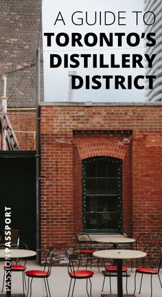 tables and chairs in front of a brick building with the words, a guide to toronto's distillery district