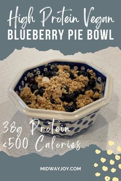 a blueberry pie bowl is shown with the words high protein vegan blueberry pie bowl