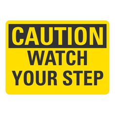 caution watch your step sign with the words caution and black letters on a yellow background