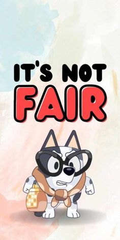 a cartoon dog with glasses on it's face and the words it's not fair