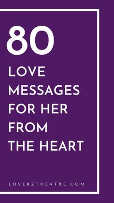 the words,'80 love messages for her from the heart'are in white on purple