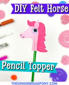 a pencil topper with the words diy felt horse on it