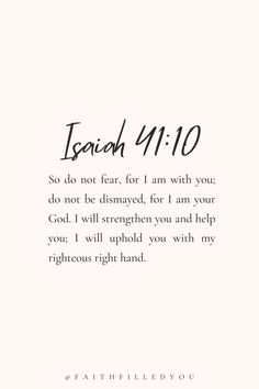 Isaiah 41:10 Bible verse Strenght Verses Bible Women, Bible Motivational Verses, Bible Words Of Encouragement, God Is Always With You Quotes, Study Bible Verse, Bybel Verses Quotes, God Is For You, God With You, Bible Verses For Fear Scriptures