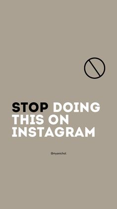 an instagram poster with the words stop doing this on instagram in black and white