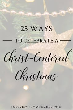 a christmas tree with the words 25 ways to celebrate a christ - centered christmas