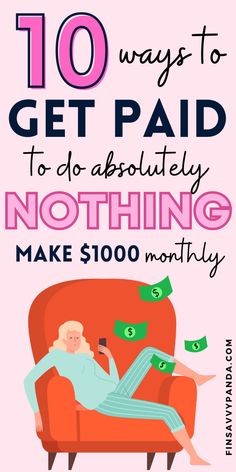 a woman sitting on a couch with money coming out of her mouth and the words, 10 ways to get paid to absolutely nothing make $ 100