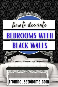 a bedroom with black walls and white furniture in the foreground text reads how to decorate bedroom with black walls