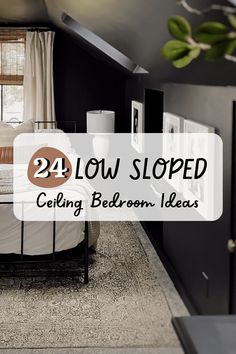 a bed sitting in a bedroom next to a window with the words 24 low sloped ceiling