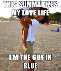 a man standing on top of a sandy beach next to a blue surfboard with text that reads, this summarizes my love life i'm the guy in blue