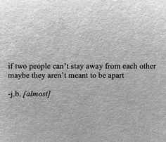 Being So In Love Quotes, Obsessed With Each Other Quotes, We’re Meant To Be Together, Soulmates Not Together Quotes, Being There For Each Other Quotes, Thinking Of Each Other At The Same Time, We Always Come Back To Each Other Quotes, We Found Each Other At The Wrong Time, We Were Supposed To Be Forever