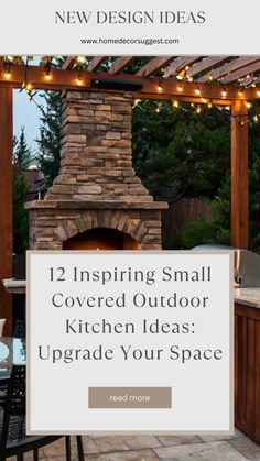 an outdoor kitchen and fireplace with text overlay that reads, 12 amazing small covered outdoor kitchen ideas upgrade your space