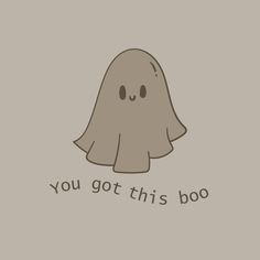 a cartoon ghost with the words you got this boo