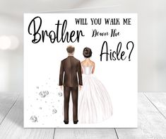 a wedding card with the words, will you walk me down the aisle?