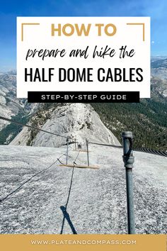 a cable car on top of a mountain with text overlay that reads how to prepare and like the half dome cables