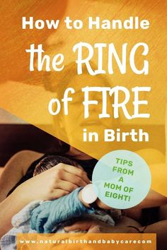 a woman holding a baby with the title how to handle the ring of fire in birth