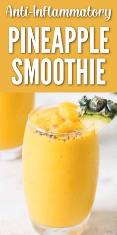 two glasses filled with pineapple smoothie on top of a white table and text overlay reads, anti - inflamatory pineapple smoothie