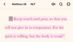 a text message that reads keep watch and pray, so that you will not give in to temple for the spirit is calling, but the body is weak