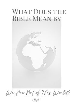 A gray image of a globe and text that says What Does the Bible Mean By "We Are Not of This World"? with the Worth Beyond Rubies logo at the bottom Bible Readings, Best Horror Movies, Best Horrors, Judas Priest, Ozzy Osbourne