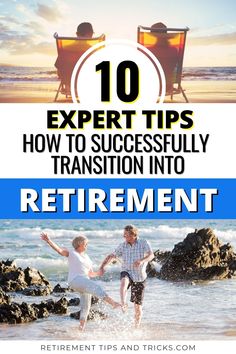 two people sitting in chairs on the beach with text overlay reading 10 expert tips how to successfully transition into retirement