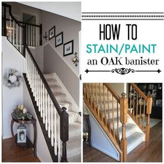 stairs and banisters with the words how to stain / paint an oak banister