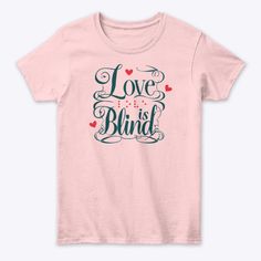 Wear this shirt to illustrate the power of love! All proceeds support WonderBaby.org, a resource for parents of blind children. Love Is Blind, Power Of Love, The Power Of Love, Unisex T Shirt, Blinds, T Shirt, How To Wear