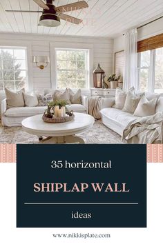 a living room with white couches and pillows on the floor, text reads 35 horizontal shiplap wall ideas