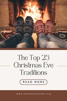 two people sitting in front of a fireplace with their feet up on the table and text overlay that reads, the top 25 christmas eve traditionss read more