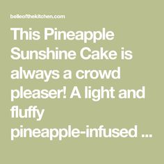 the words pineapple sunshine cake is always a crowd pleaser a light and fluffy pineapple - infused