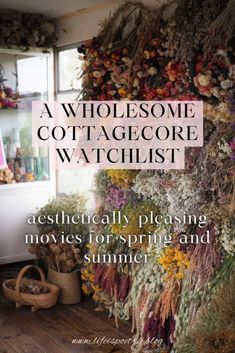 a store with lots of dried flowers on the wall and text that reads, a wholesome cottage watchlist