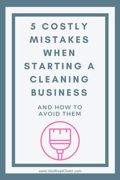 a white square frame with the words 5 costless tasks when starting a cleaning business and how to avoid them