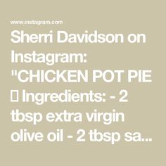 sherri davidson on instagram chicken pot pie ingredients 2 topsp extra virgin olive oil - 2 topsp sea