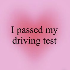 the words i passed my driving test are shown in black on a pink heart background