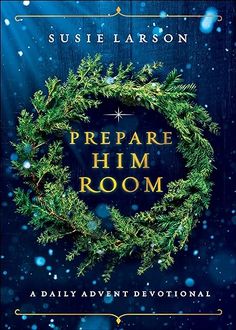 the book cover for prepare him room by susan larron, with an image of a wreath on it