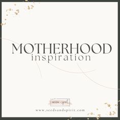 the words motherhood quotes written in black and gold ink on a white paper background