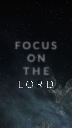 the words focus on the lord are shown in front of an image of clouds and stars