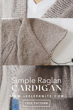 a woman wearing a cardigan with the text, simple raglan cardigan free pattern