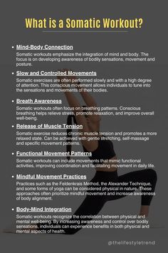 Somatic workouts include exercises and movements focused on increasing awareness, understanding, and control over one's own body. The term "somatic" refers to the experience from within the body, emphasizing the mind-body connection. The goal of somatic exercise is often to improve movement patterns, release muscle tension, and increase whole-body awareness. Key features of somatic workouts include: Mental Health Therapy, Mind Body Connection, Mental And Emotional Health, The Wisdom, Self Care Activities, Holistic Healing, Physical Health, Emotional Health, Nerve