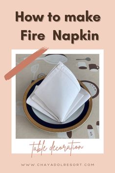 how to make fire napkin napkins on a plate with text overlay that reads, how to make fire napkin table decoration