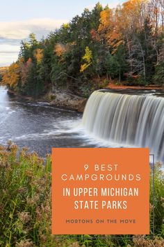 a waterfall with the words best campgrounds in upper michigan state parks written below it